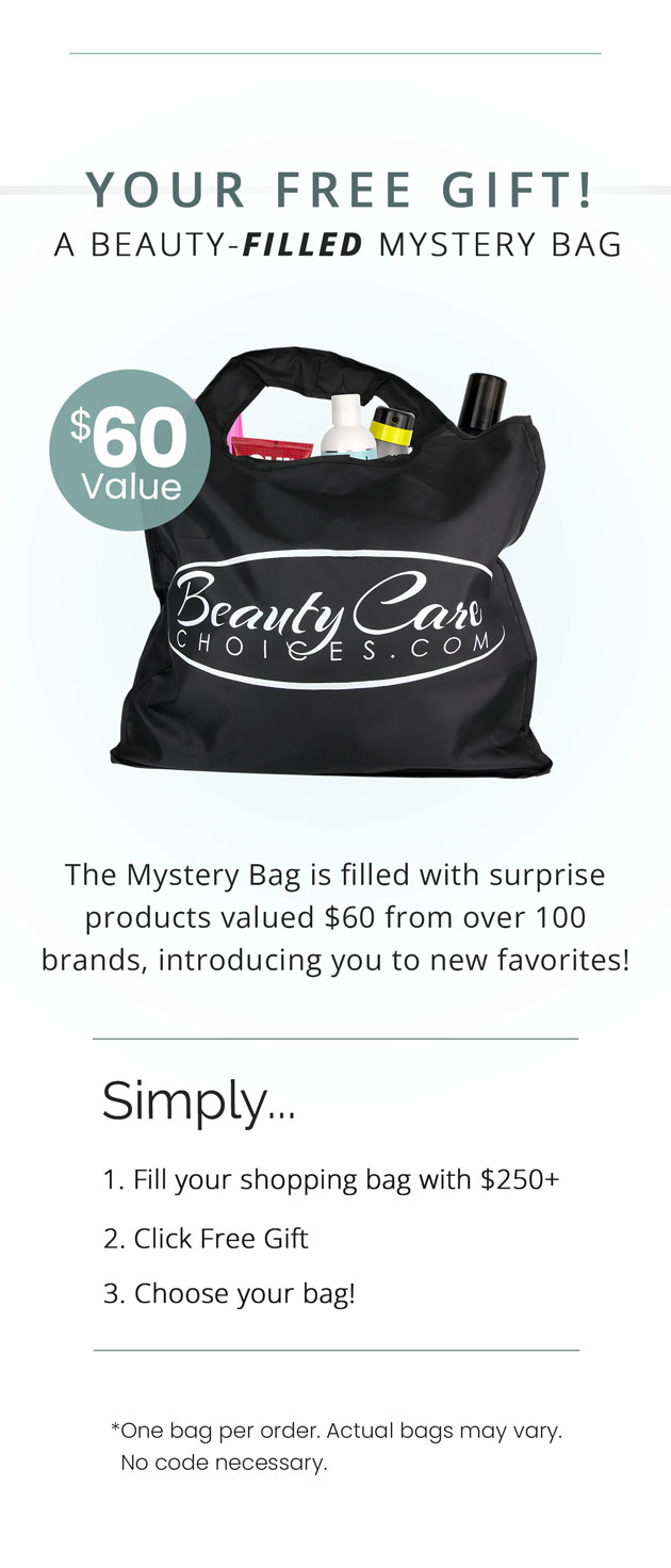 Your Free Gift! A Beauty-Filled Mystery Bag, $60 Value. Yours Free! Simply fill your cart with $250+, click Free Gift, and choose your bag.