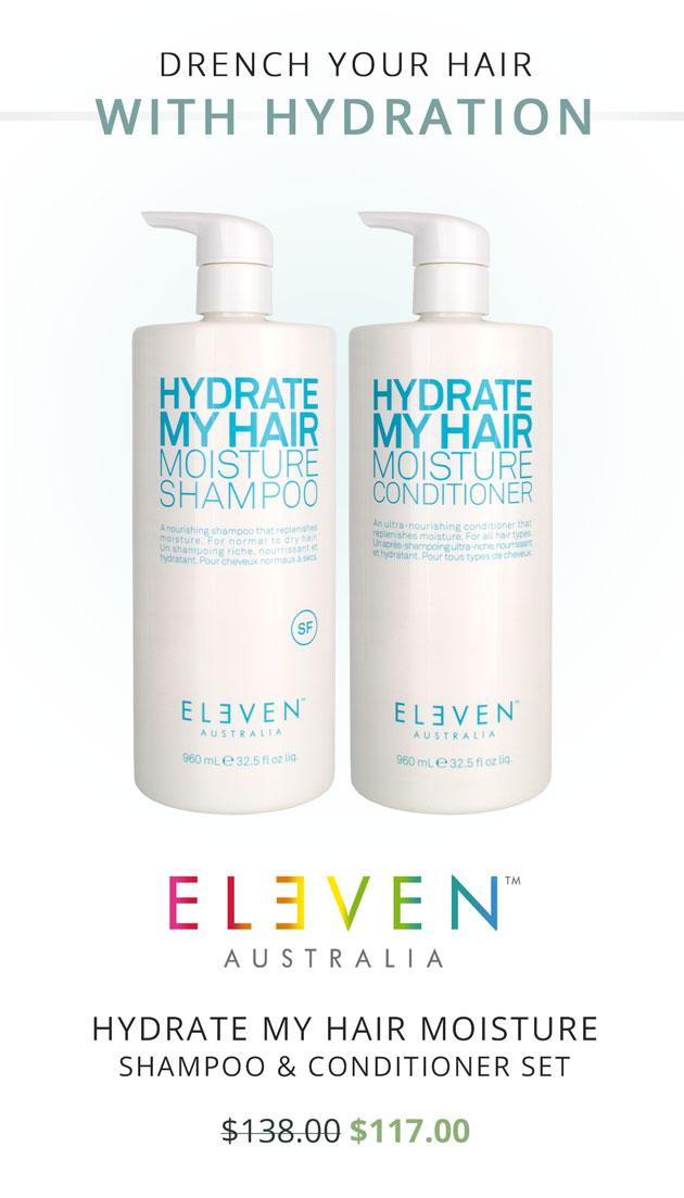 Drench Your Hair with Hydration | Eleven Australia Hydrate My Hair Moisture Shampoo & Conditioner Set, Reg. $138 | Sale $117