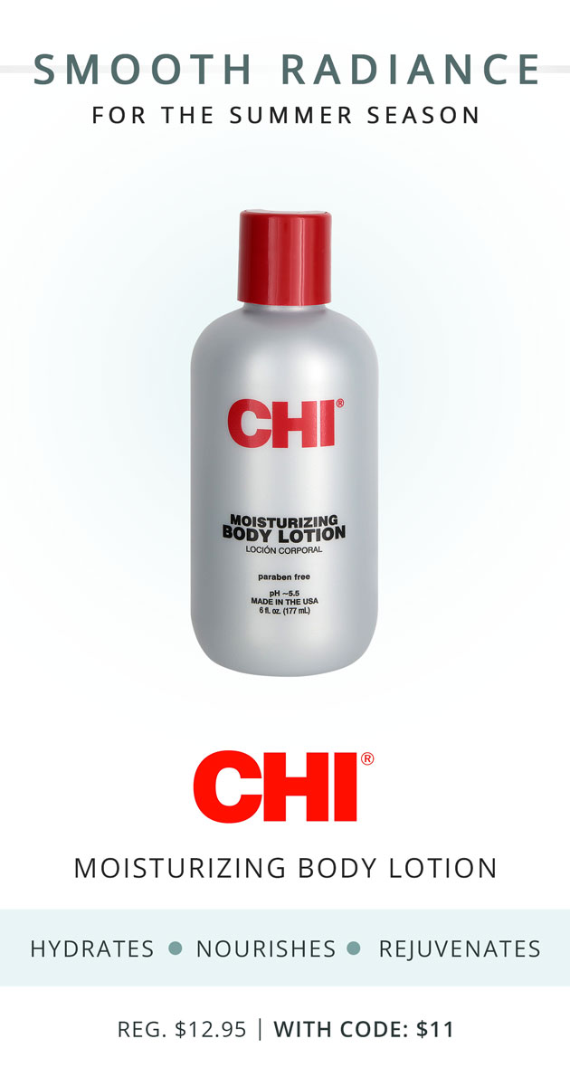 Smooth Radiance for the Summer Season: CHI Moisturizing Body Lotion, Reg. $12.95 | With Code: $11