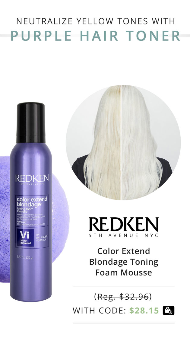 Neutrualize Yellow Tones with Purple Hair Toner: Redken Color Extend Blondage Toning Foam Mousse, Reg. $32.96 | With Code: $28.15