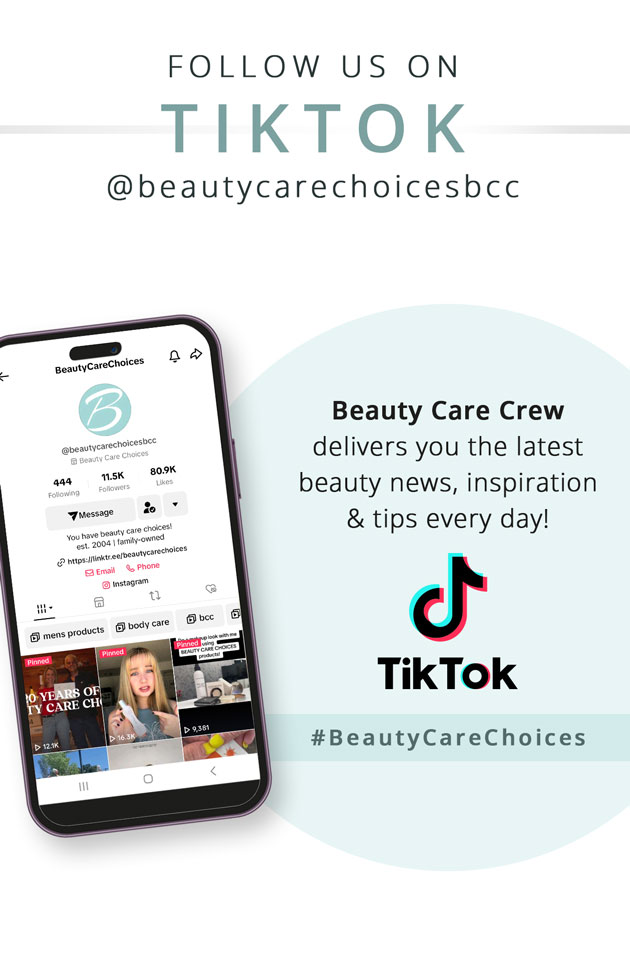 Follow Us on TikTok @beautycarechoicesbcc | Beauty Care Crew delivers you the latest beauty news, inspiration & tips every day!